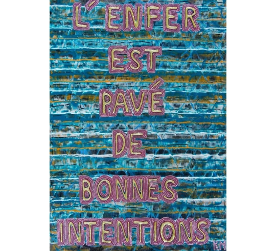 Peinture en Relief L'Enfer est Pavé de Bonnes Intentions - PFR 15 par Karim Merzougui