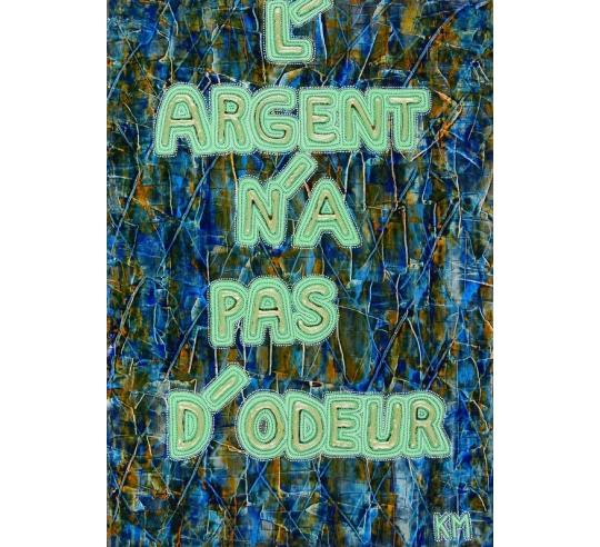 Peinture en Relief L'Argent N'a Pas D'Odeur - PFR 54 par Karim Merzougui
